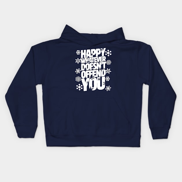 Happy whatever doesn't offend you shirt funny holiday tee Kids Hoodie by bubbsnugg